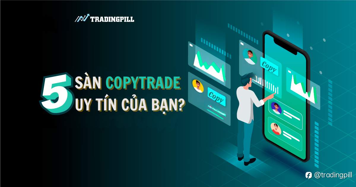 Đâu là 5 sàn Copytrade uy tín trong lòng bạn?