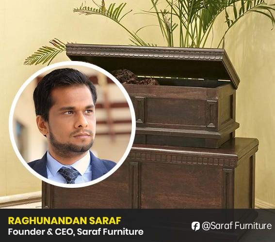 Insights into the entrepreneurial journey of Raghunandan Saraf: the man behind Saraf Furniture