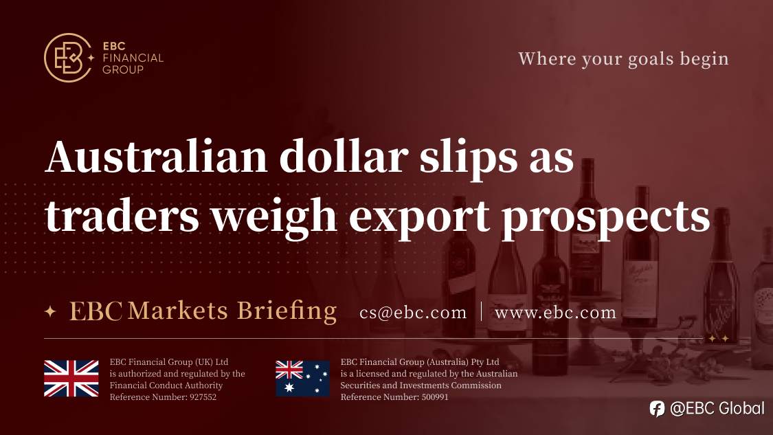 EBC Markets Briefing | Australian dollar slips as traders weigh export prospects
