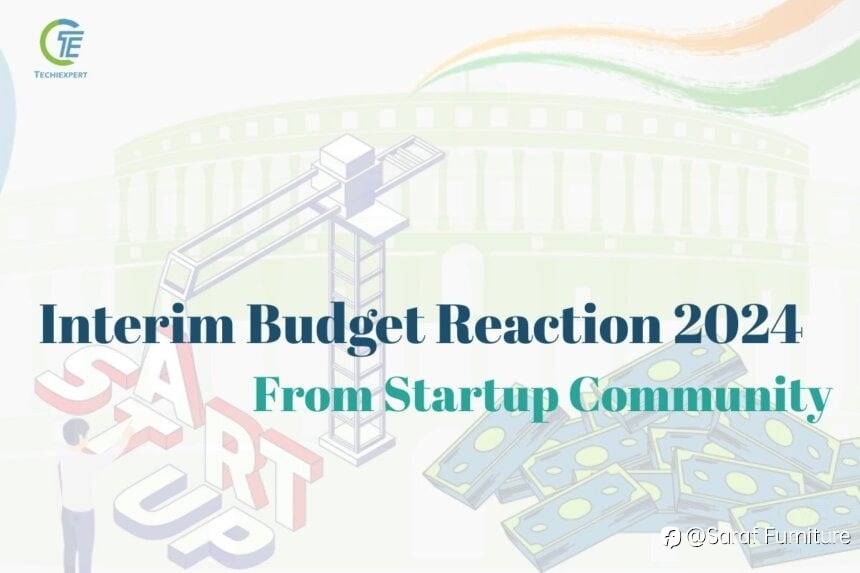 Startups Reacts on Interim Budget 2024 | Saraf Furniture | Saraf Furniture Reviews