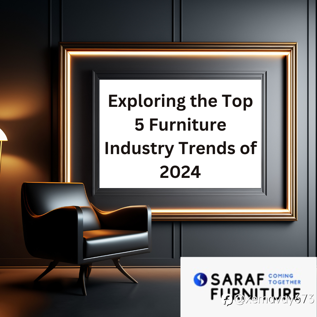 New Furniture Trends 2024 A Look Ahead with Saraf Furniture