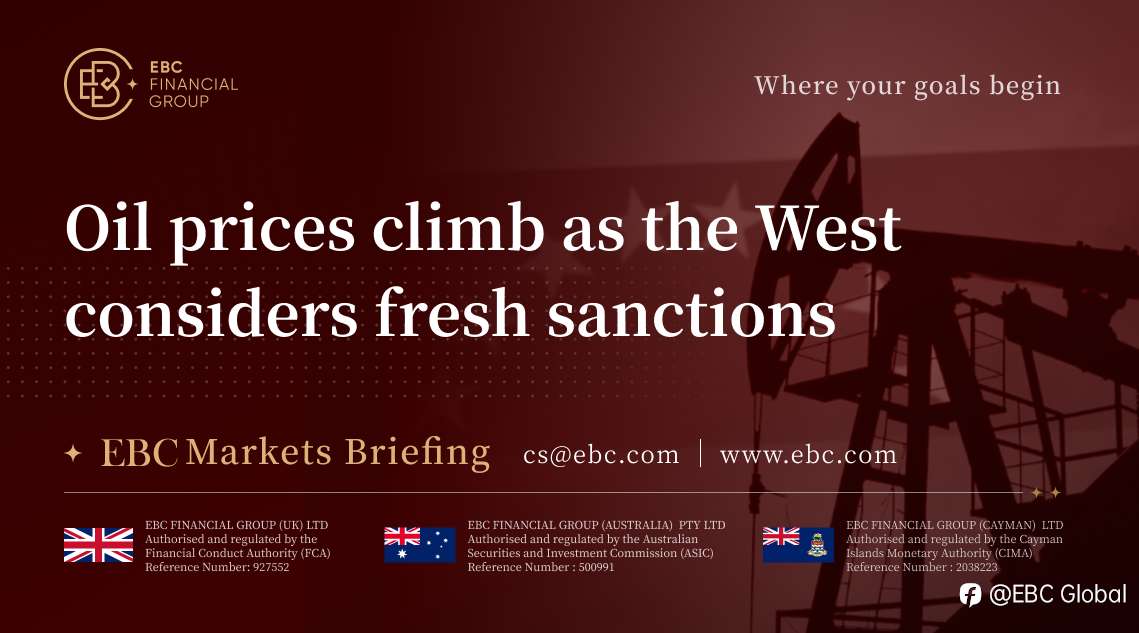EBC Markets Briefing | Oil prices climb as the West considers fresh sanctions