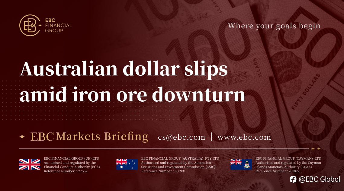 EBC Markets Briefing | Australian dollar slips amid iron ore downturn