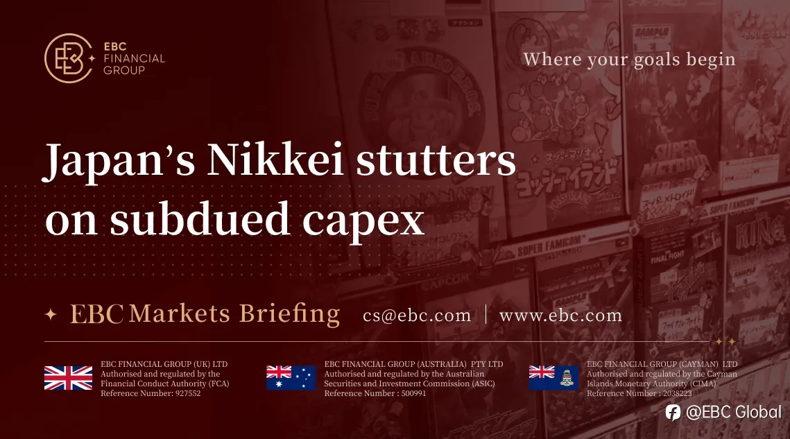 EBC Markets Briefing | Japan’s Nikkei stutters on subdued capex