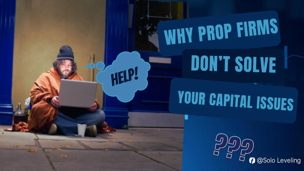 Why Prop Firms Don't Solve Your Capital Issues