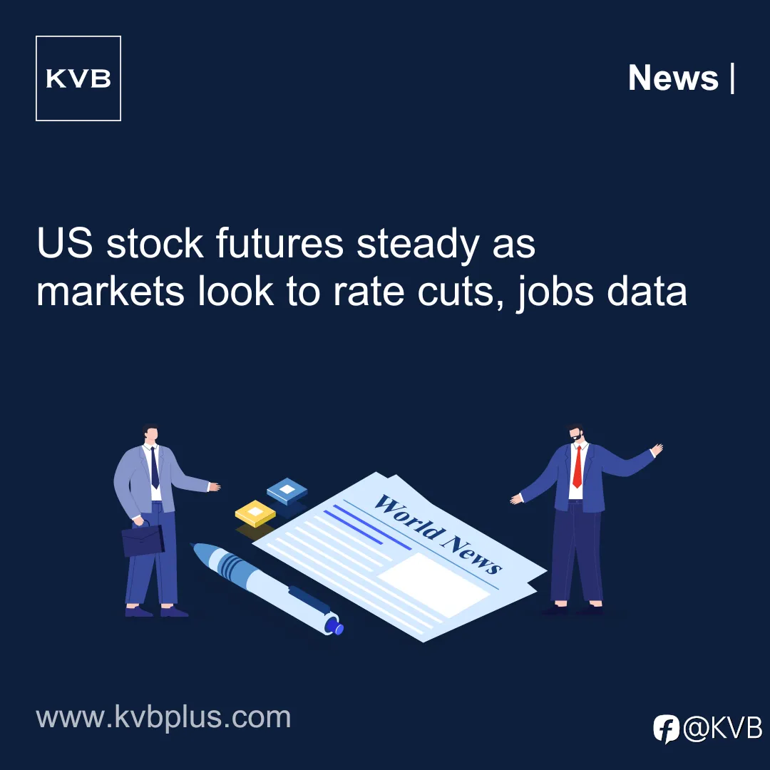 🚨US stock futures steady as markets look to rate cuts, jobs data