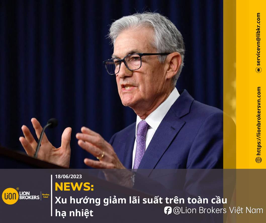 NEWS: XU HƯỚNG GIẢM LÃI SUẤT TRÊN TOÀN CẦU HẠ NHIỆT