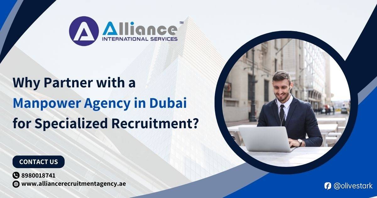 Why Partner with a Manpower Agency in Dubai for Specialized Recruitment?