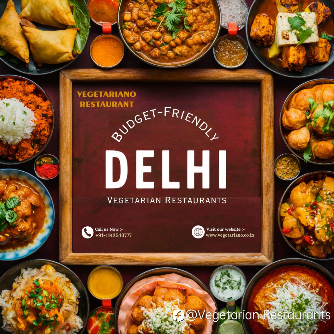 Budget-Friendly Vegetarian Restaurants in Delhi