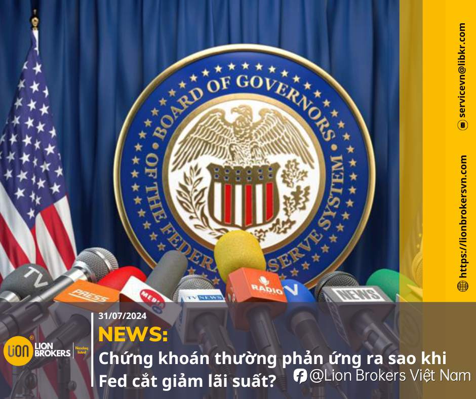 NEWS: CHỨNG KHOÁN THƯỜNG PHẢN ỨNG RA SAO KHI FED CẮT GIẢM LÃI SUẤT?