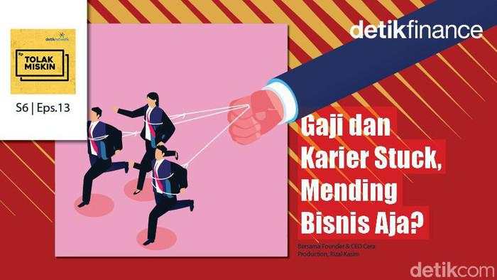 Podcast: Karier Stuck, Waktunya Banting Setir Jadi Pengusaha?