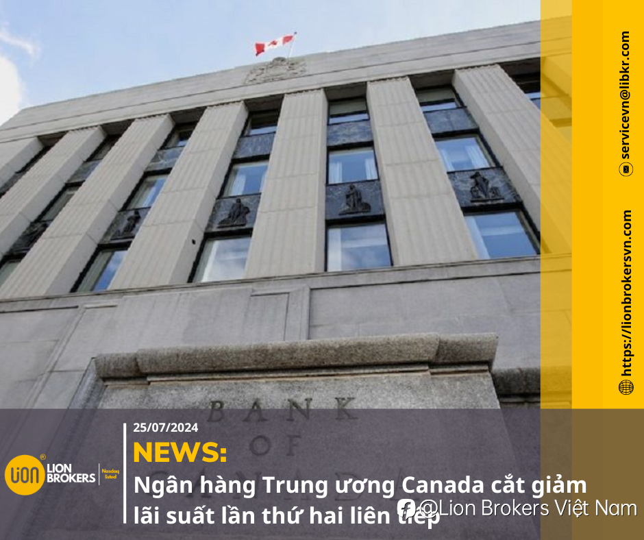 NEWS: NGÂN HÀNG TRUNG ƯƠNG CANADA CẮT GIẢM LÃI SUẤT LẦN THỨ HAI LIÊN TIẾP