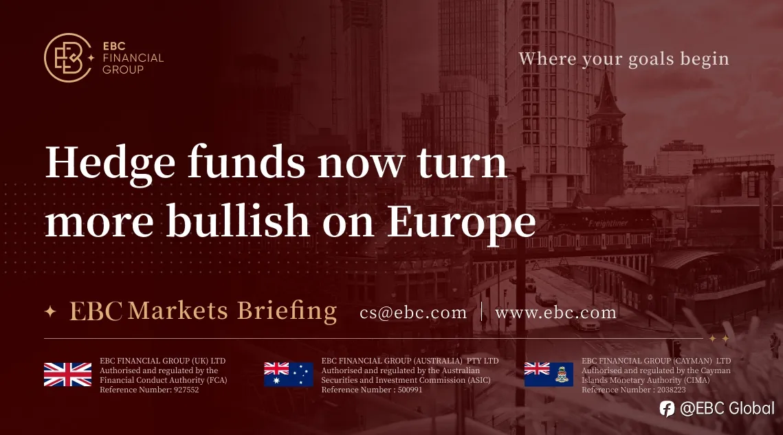 EBC Markets Briefing | Hedge funds now turn more bullish on Europe