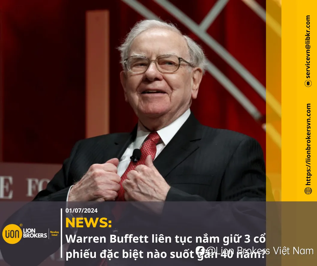 NEWS: WARREN BUFFETT LIÊN TỤC NẮM GIỮ 3 CỔ PHIẾU ĐẶC BIỆT NÀO SUỐT GẦN 40 NĂM?