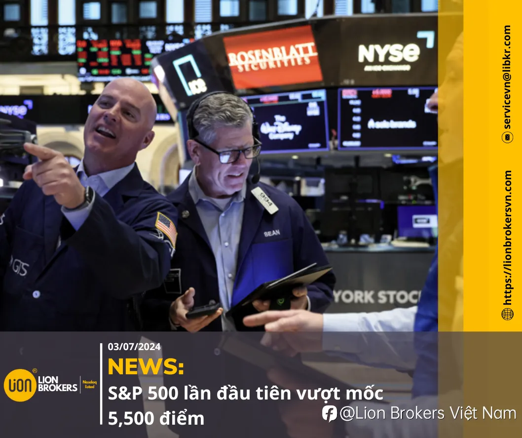 NEWS: S&P 500 LẦN ĐẦU TIÊN VƯỢT MỐC 5,500 ĐIỂM