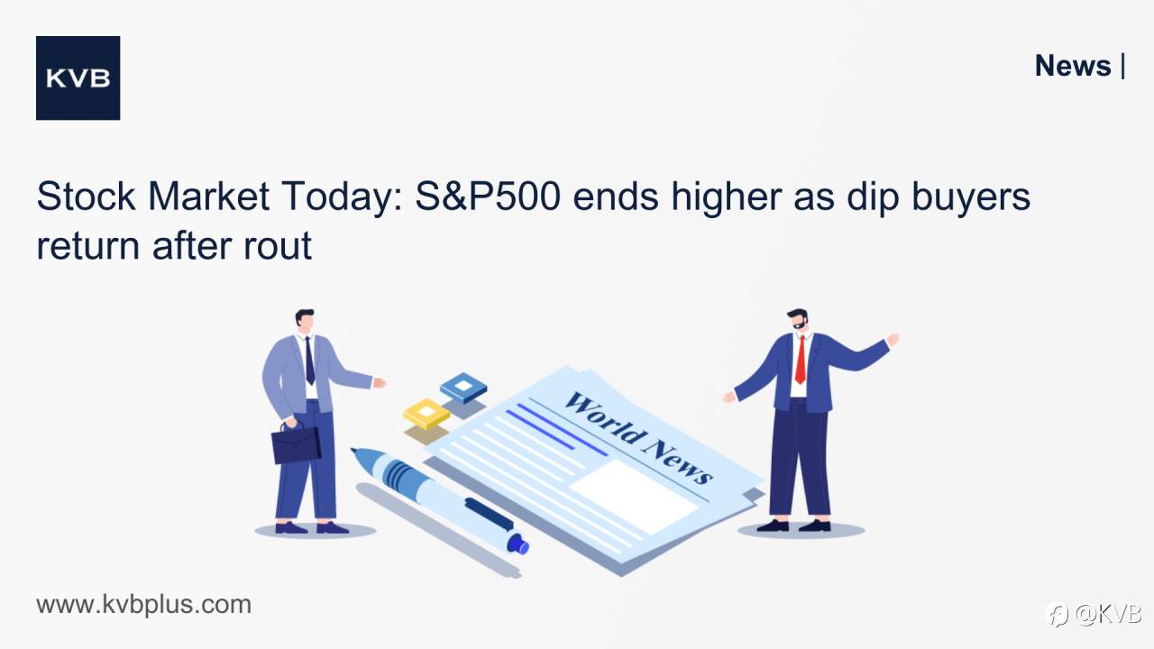 🚨Stock Market Today: S&P500 ends higher as dip buyers return after rout 🔻