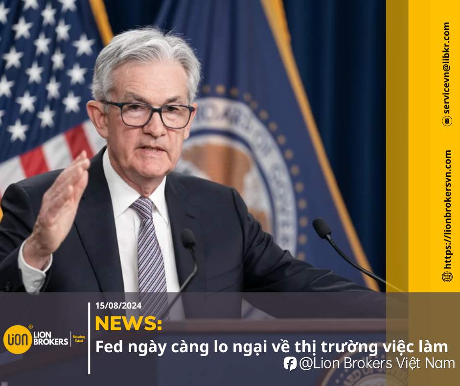 NEWS: FED NGÀY CÀNG LO NGẠI VỀ THỊ TRƯỜNG VIỆC LÀM