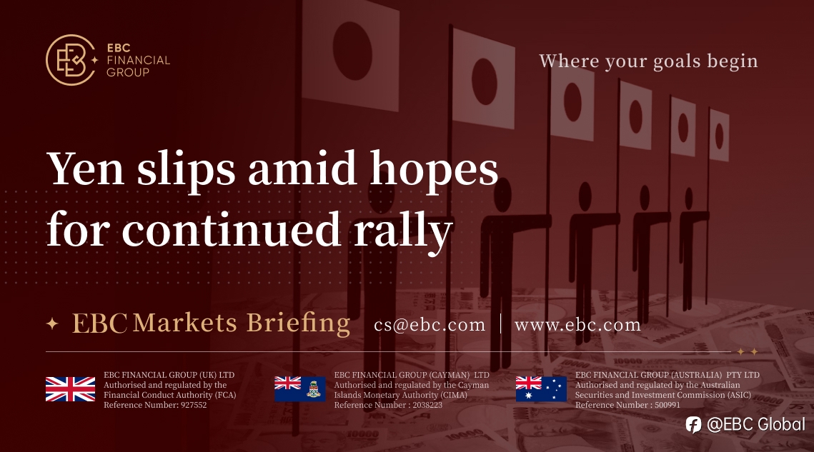 EBC Markets Briefing | Yen slips amid hopes for continued rally