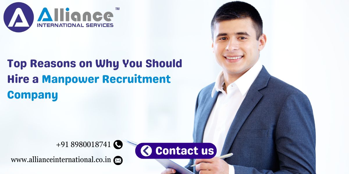 Top Reasons on Why You Should Hire a Manpower Recruitment Company
