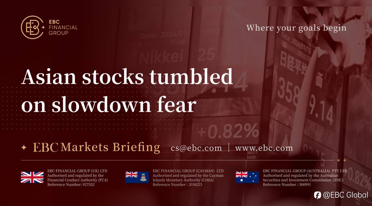 EBC Markets Briefing | Asian stocks tumbled on slowdown fear