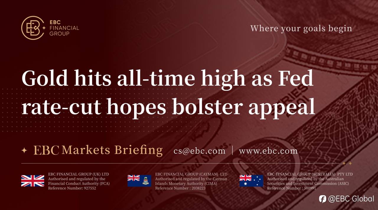 EBC Markets Briefing | Gold hits all-time high as Fed rate-cut hopes bolster appeal