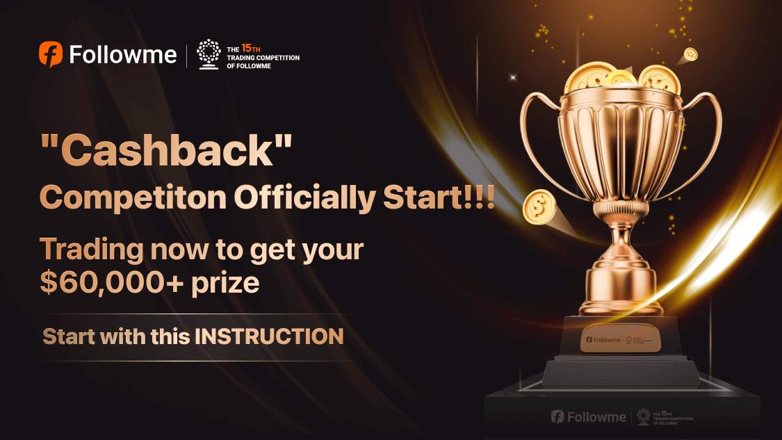 S15 FOLLOWME Global Trading Competition Starts | Join Now to Compete for the Grand Prize and CASHBACK