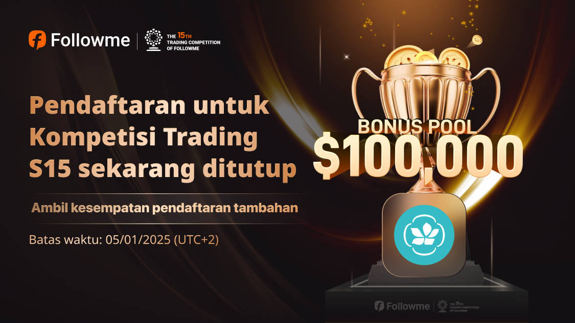 Pendaftaran untuk Kompetisi Trading S15 Sekarang Ditutup! Dapatkan Kesempatan Tambahan di Sini!