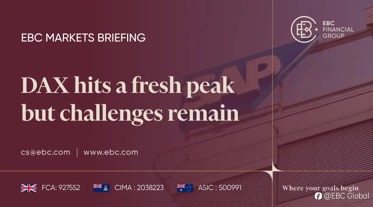 EBC Markets Briefing | DAX hits a fresh peak but challenges remain