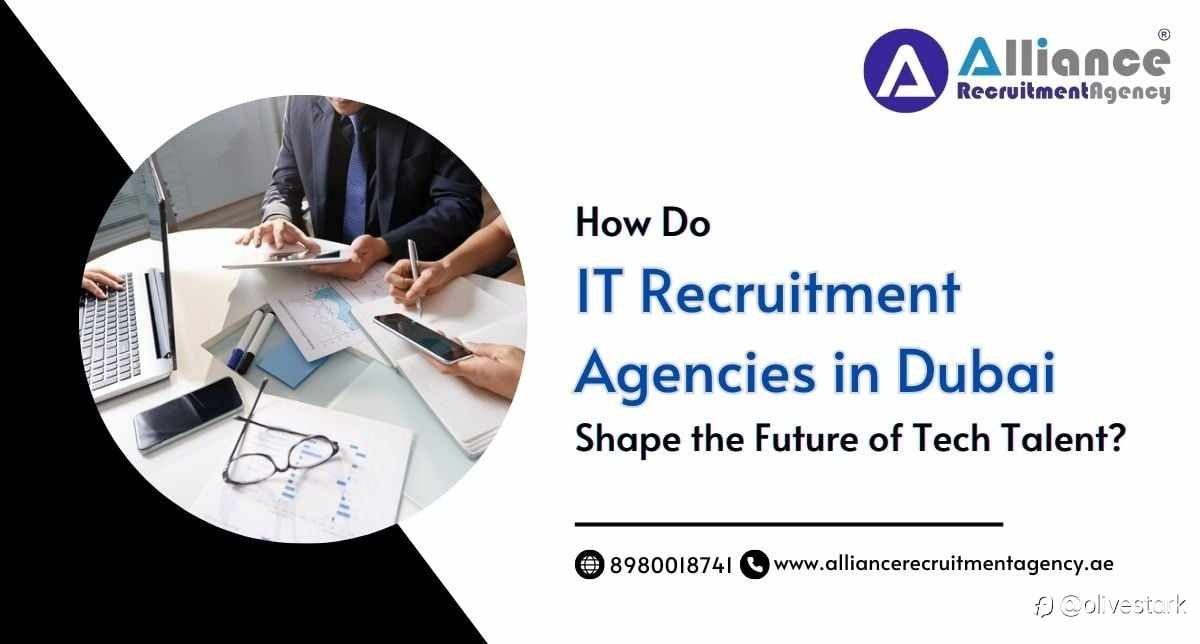 How Do IT Recruitment Agencies in Dubai Shape the Future of Tech Talent?