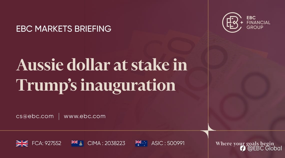 EBC Markets Briefing | Aussie dollar at stake in Trump’s inauguration