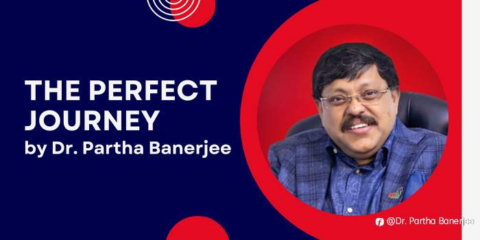 Perfect Journey by Dr. Partha Banerjee: Lessons on Self-Discovery and Growth