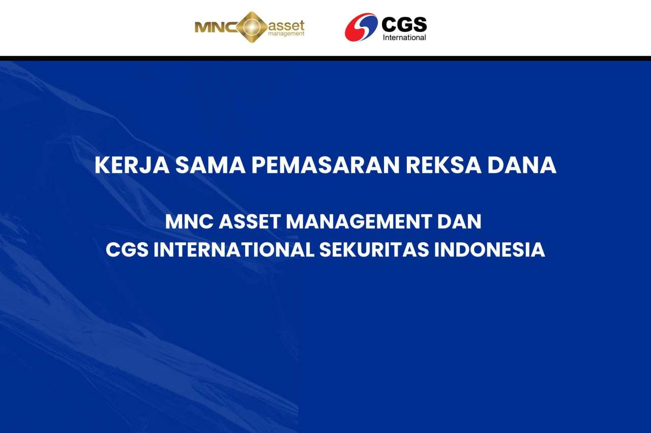 MNC Asset Management Gandeng CGS International Sekuritas Pasarkan Reksa Dana