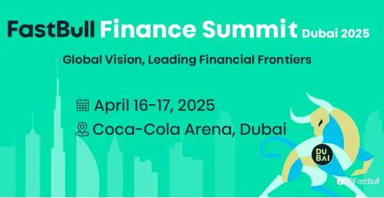 FastBull Finance Summit Dubai 2025: Global Vision Leading Financial Frontiers