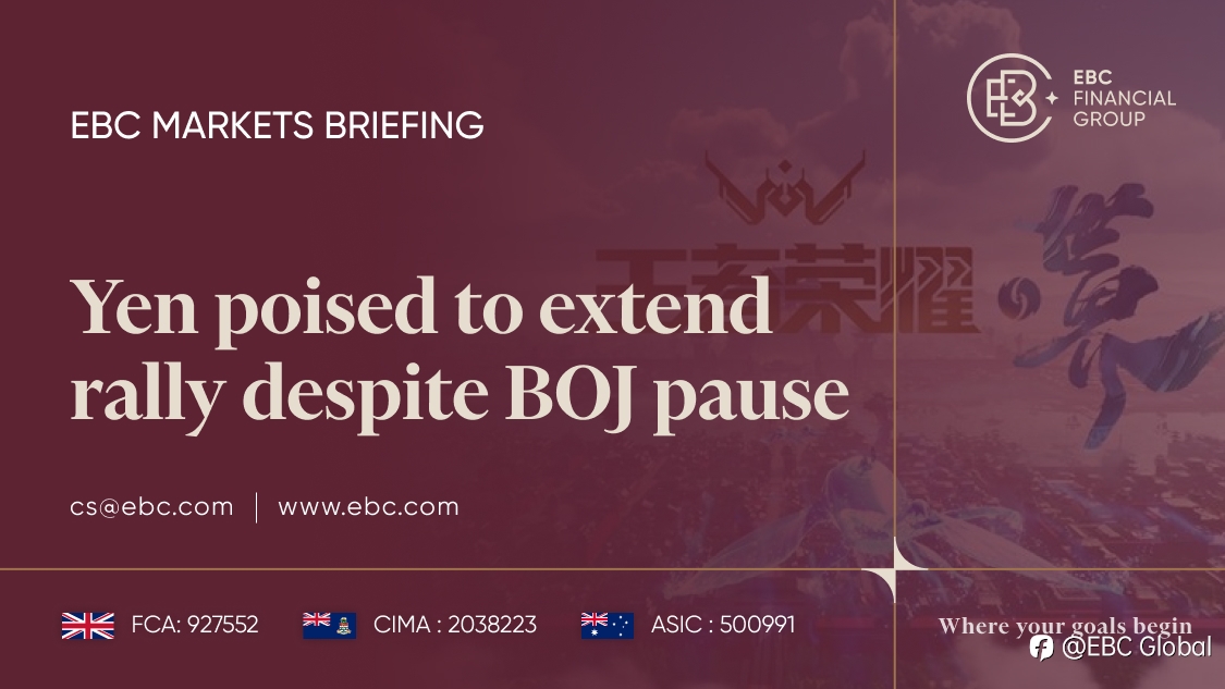 EBC Markets Briefing | Yen poised to extend rally despite BOJ pause
