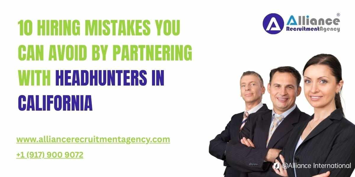 10 Hiring Mistakes You Can Avoid by Partnering with Headhunters in California