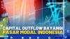 Pelaku Pasar Cermati Arah Kebijakan Bank Indonesia, Khawatir Capital Outflow Berlanjut