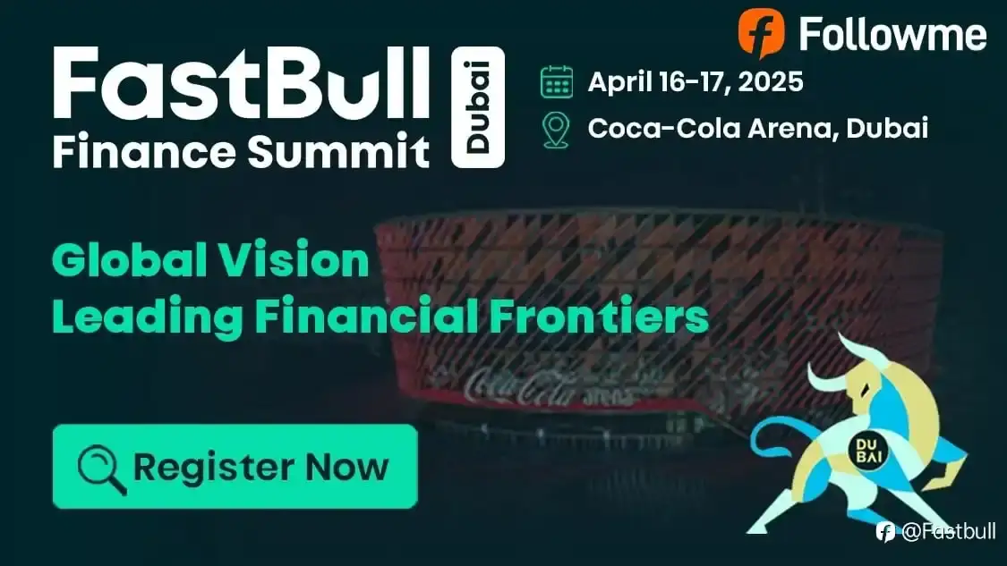 FastBull Finance Summit Dubai 2025: Global Vision Leading Financial Frontiers