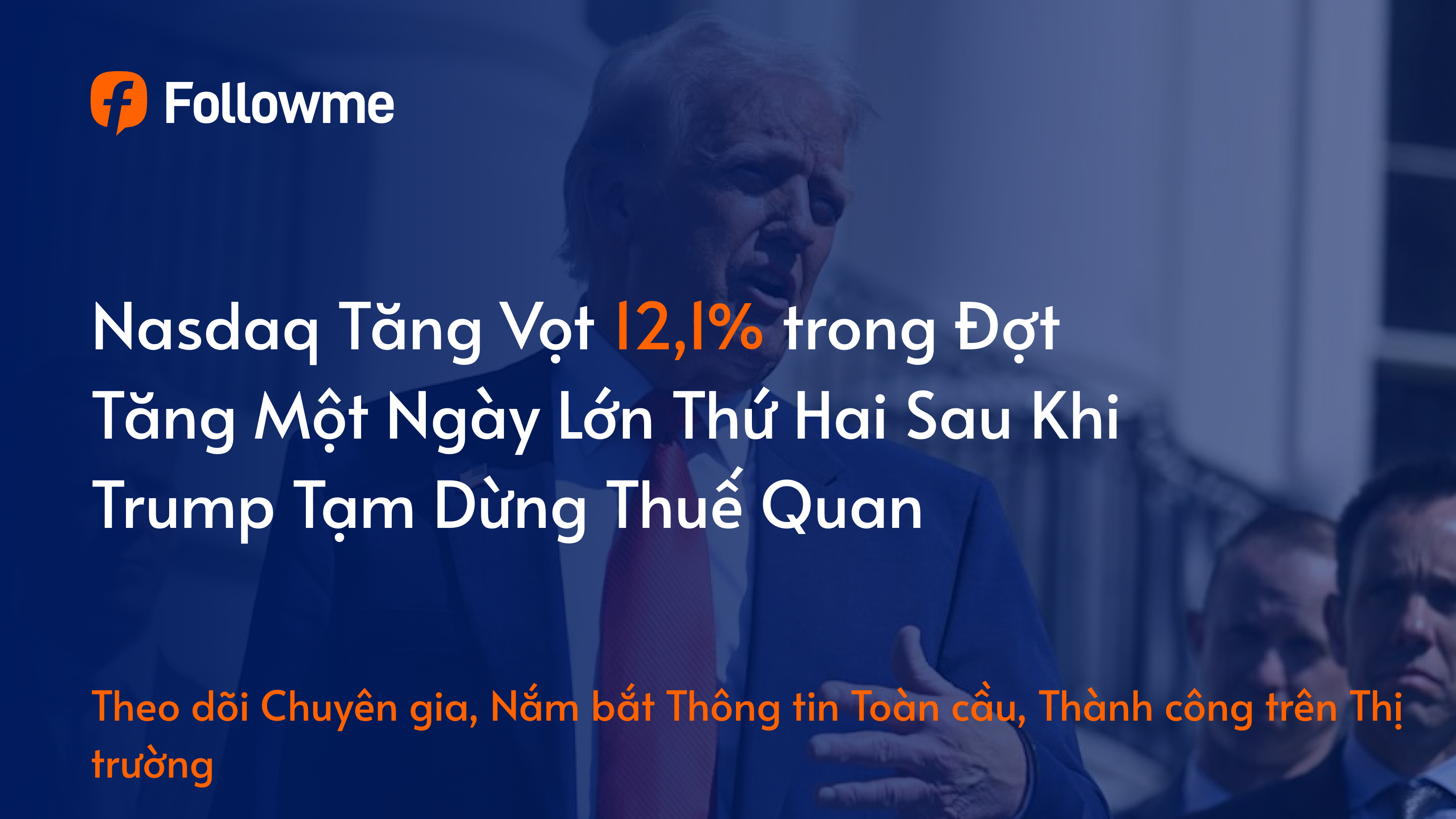 Nasdaq Tăng Vọt 12,1% trong Đợt Tăng Một Ngày Lớn Thứ Hai Sau Khi Trump Tạm Dừng Thuế Quan