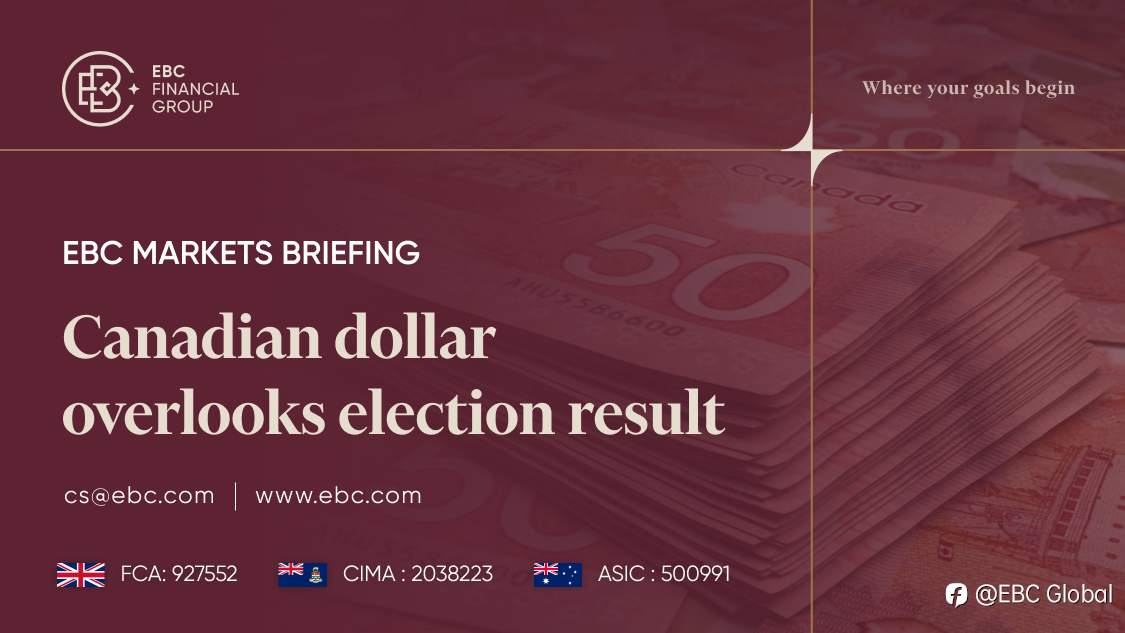 EBC Markets Briefing | Canadian dollar overlooks election result