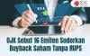 21 Emiten Mau Buyback Tanpa RUPS Senilai Rp15 Triliun, Berapa Realisasinya?