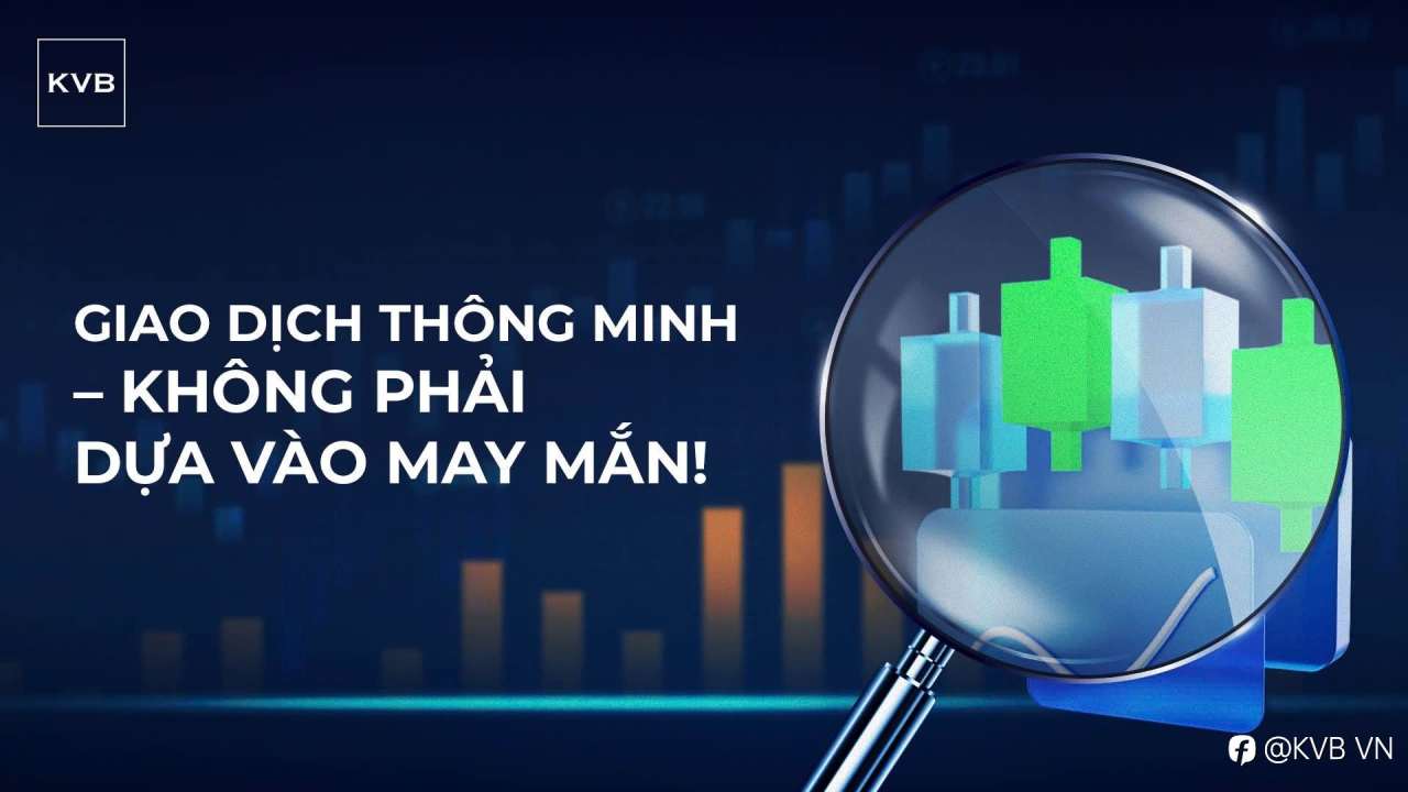Giao dịch thông minh – Không phải dựa vào may mắn!