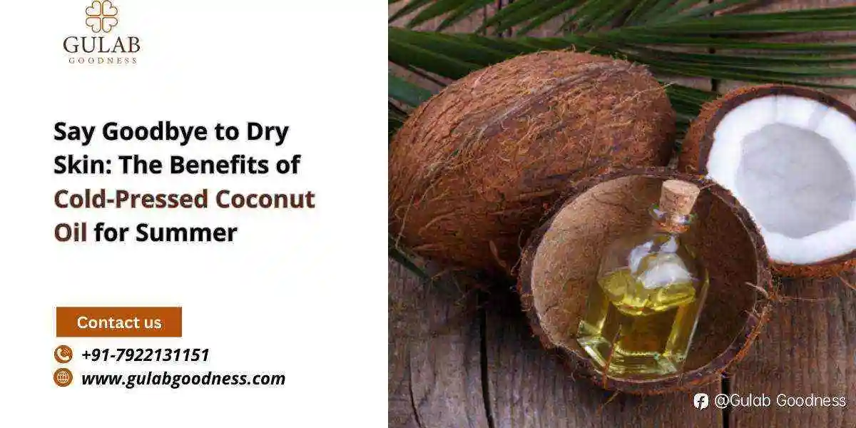 Say Goodbye to Dry Skin: The Benefits of Cold-Pressed Coconut Oil for Summer