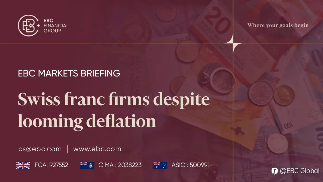 EBC Markets Briefing | ​Swiss franc firms despite looming deflation