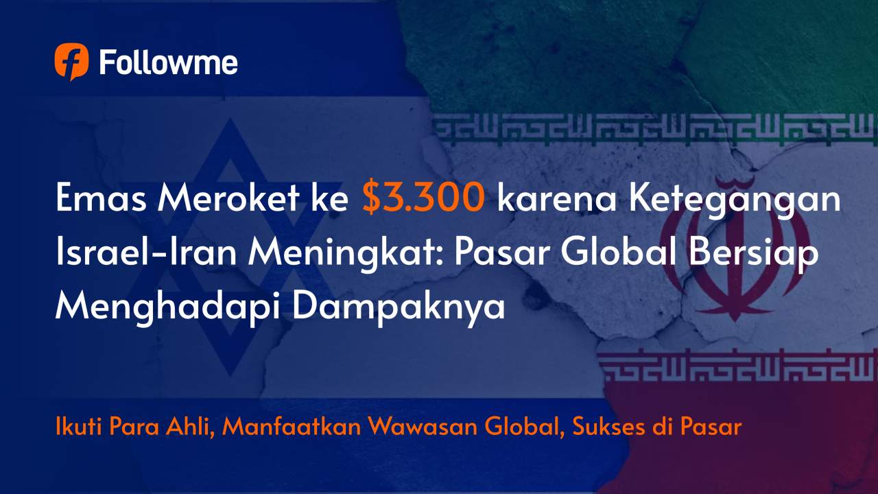 Breaking: Emas Melonjak ke $3.300 di Tengah Ketakutan akan Serangan Israel ke Iran