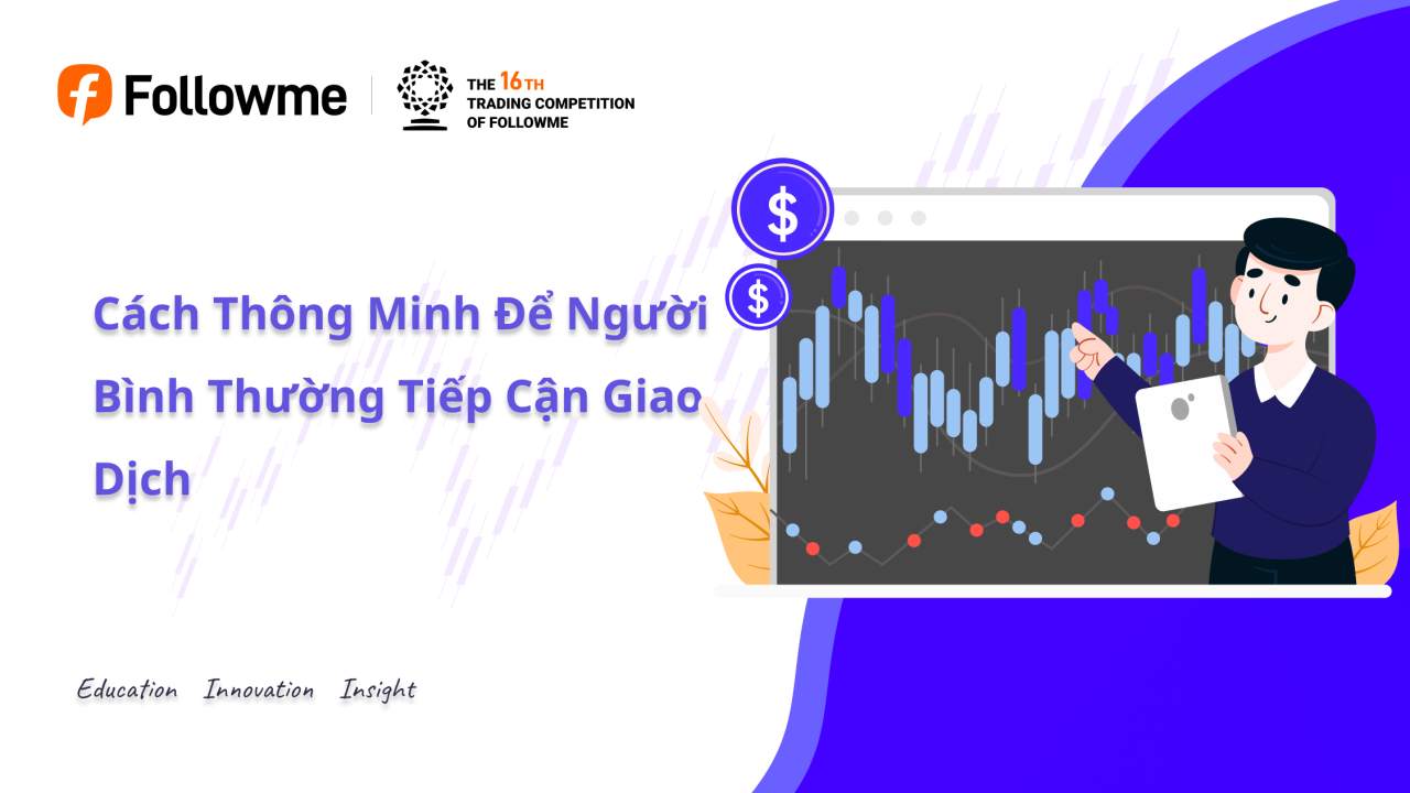 Cách Thông Minh Để Người Bình Thường Tiếp Cận Giao Dịch