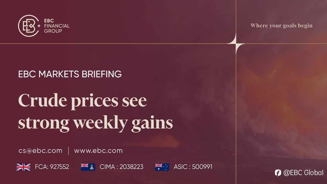 EBC Markets Briefing | Crude prices see strong weekly gains