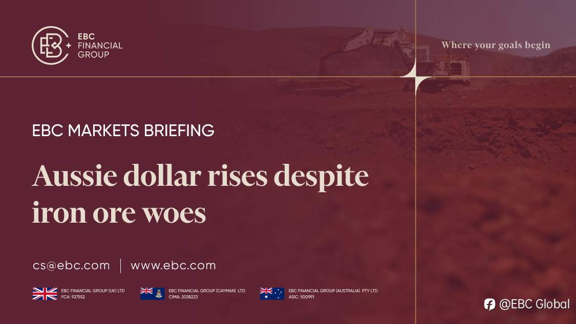 ​EBC Markets Briefing | Aussie dollar rises despite iron ore woes