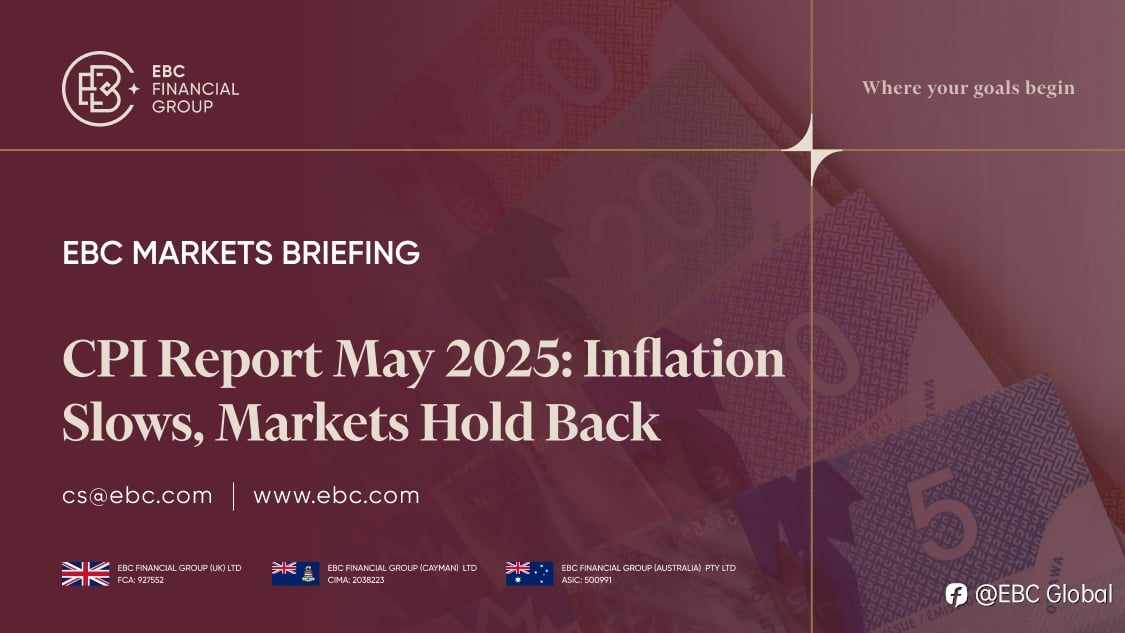 EBC Markets Briefing | CPI Report May 2025: Inflation Slows, Markets Hold Back