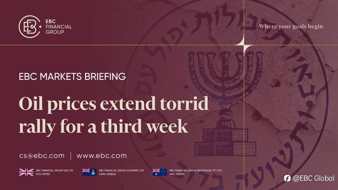 EBC Markets Briefing | ​Oil prices extend torrid rally for a third week