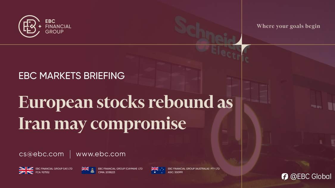 EBC Markets Briefing | ​European stocks rebound as Iran may compromise